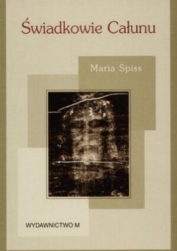 Świadkowie Całunu - Maria Spiss