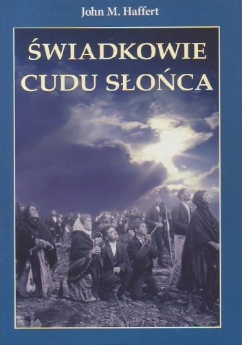 Świadkowie Cudu Słońca - John Haffert
