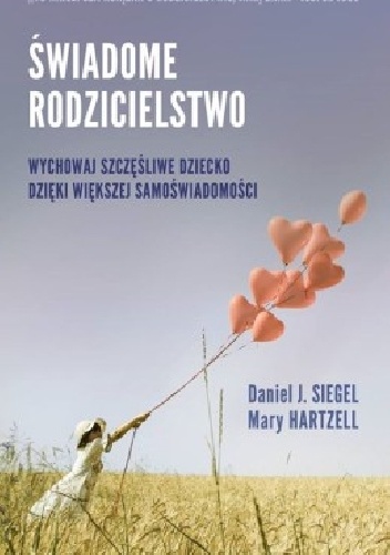 “Świadome Rodzicielstwo” - Daniel J. Siegel, Mary Hartzell