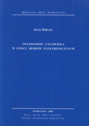 Świadomość człowieka w epoce mediów elektronicznych - Jerzy Bobryk