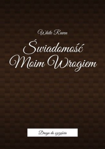 Świadomość Moim Wrogiem - Raven White