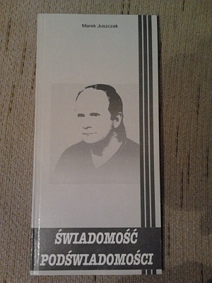 Świadomość Podświadomości - Marek Juszczak