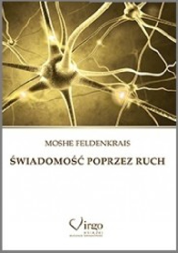 Swiadomość poprzez ruch - Moshe Feldenkrais