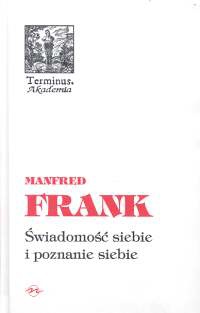 Świadomość siebie i poznanie siebie - Manfred Frank