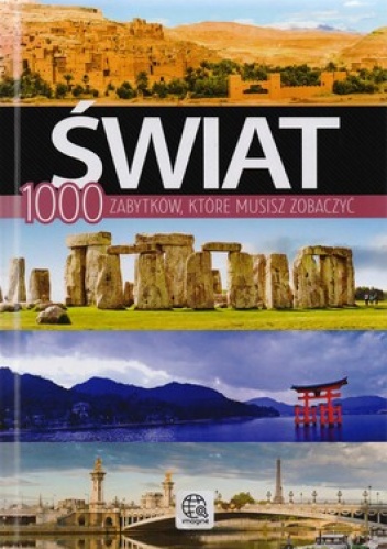 Świat. 1000 zabytków które musisz zobaczyć - praca zbiorowa