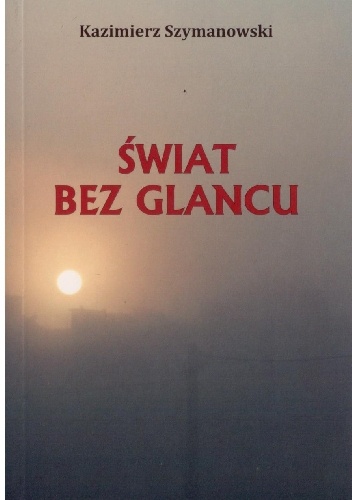 Świat bez glancu - Kazimierz Szymanowski