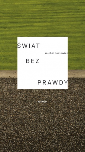 Świat bez prawdy - Michał Fostowicz