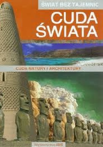 Świat bez tajemnic Cuda świata: Cuda natury i architektury - praca zbiorowa