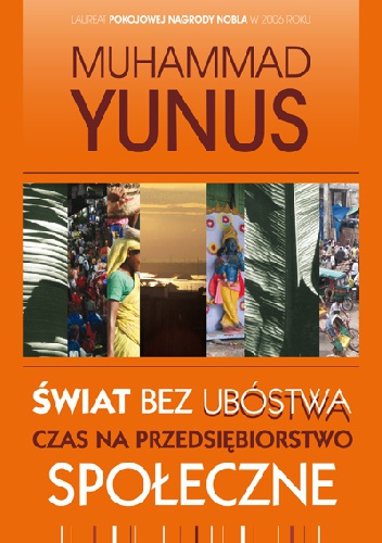Świat bez ubóstwa. Czas na przedsiębiorstwo społeczne - Muhammad Yunus