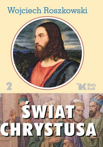 Świat Chrystusa tom 2 - Wojciech Roszkowski