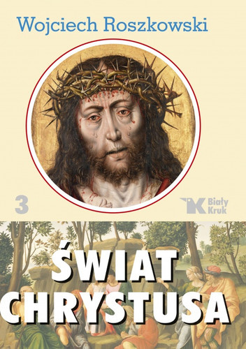 Świat Chrystusa tom 3 - Wojciech Roszkowski