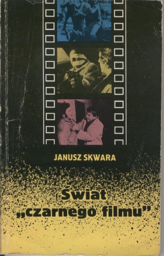 Świat "czarnego filmu" - Janusz Skwara
