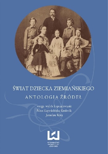 Świat dziecka ziemiańskiego. Antologia źródeł - Jarosław Kita