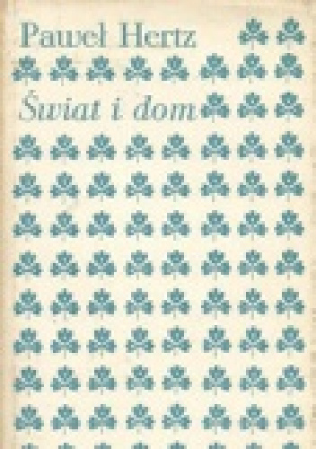 Świat i dom. Szkice i uwagi wybrane - Paweł Hertz