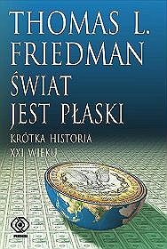 Świat jest płaski. Krótka historia XXI wieku - Thomas L. Friedman