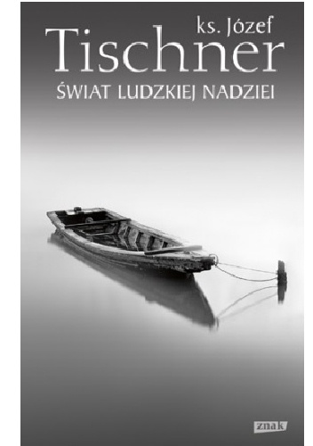 Świat ludzkiej nadziei - ks. Józef Tischner