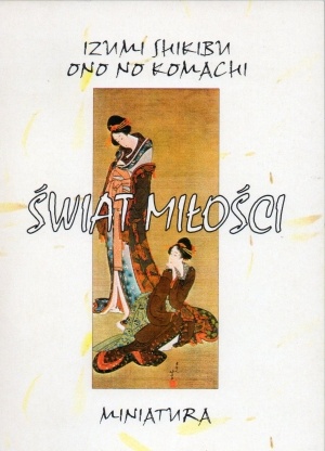 Świat miłości - Izumi Shikibu, Ono no-Komachi