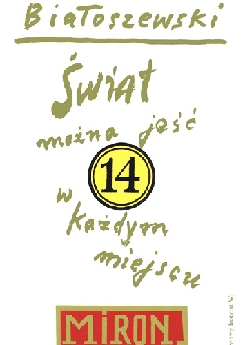 Świat można jeść w każdym miejscu - Miron Białoszewski