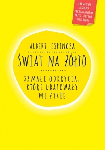 Świat na żółto. 23 małe odkrycia, które uratowały mi życie - Albert Espinosa