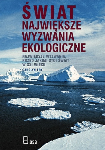 Świat. Największe wyzwania ekologiczne - Carolyn Fry