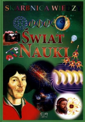Świat nauki. Skarbnica wiedzy - praca zbiorowa
