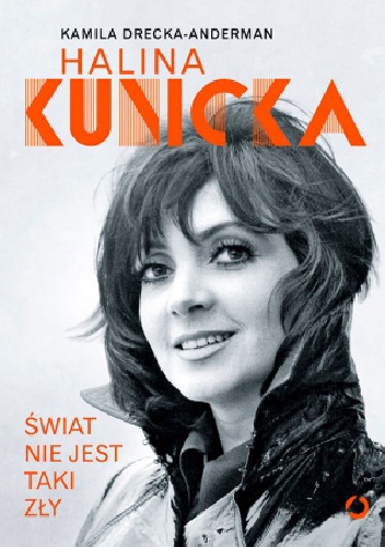 Świat nie jest taki zły - Halina Kunicka, Kamila Drecka-Anderman