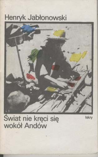Świat nie kręci się wokół Andów - Henryk Jabłonowski