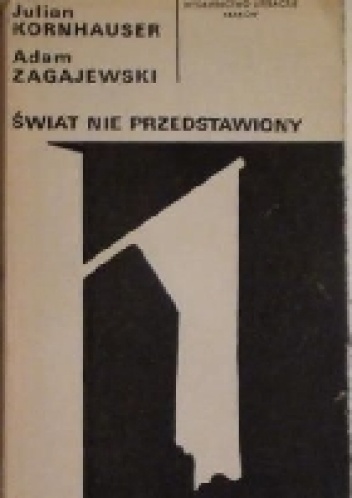 Świat nie przedstawiony - Adam Zagajewski, Julian Kornhauser
