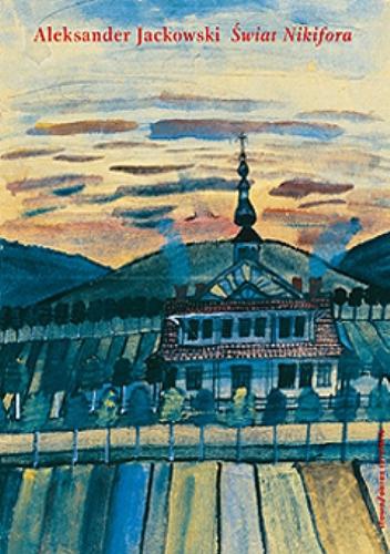 Świat Nikifora - Aleksander Jackowski