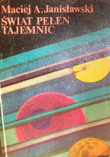 Świat pełen tajemnic - Maciej Aleksander Janisławski