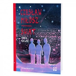 Świat. Poema naiwne - Czesław Miłosz, Mikołaj Chylak