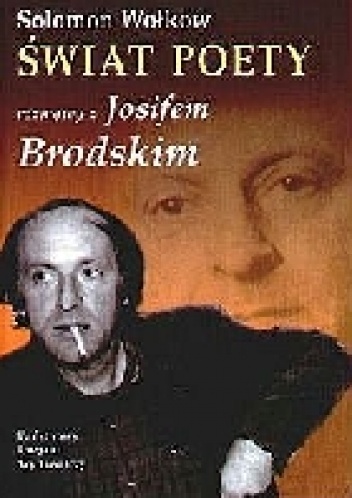 Świat poety. Rozmowy z Josifem Brodskim - Solomon Wołkow