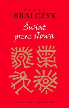 Świat przez słowa - Jerzy Bralczyk