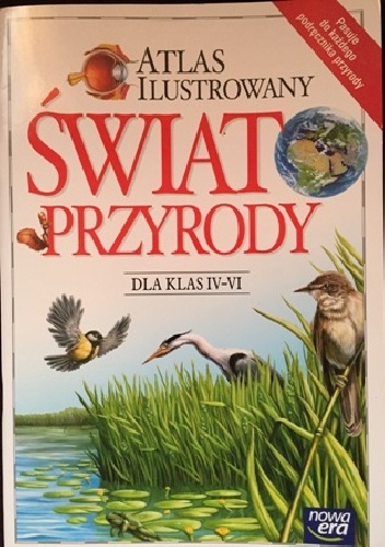 Świat przyrody. Atlas ilustrowany dla klas IV-VI - praca zbiorowa