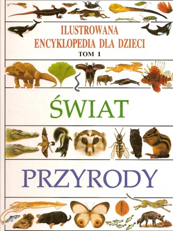 Świat przyrody. Ilustrowana encyklopedia dla dzieci - praca zbiorowa