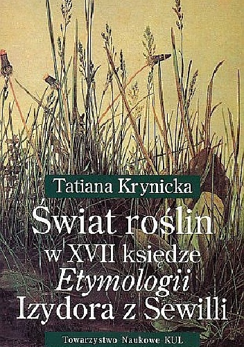 Świat roślin w XVII księdze Etymologii Izydora z Sewilli - Tatiana Krynicka