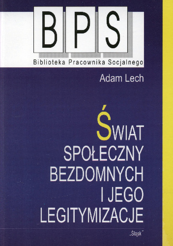 Świat społeczny bezdomnych i jego legitymizacje - Adam Lech