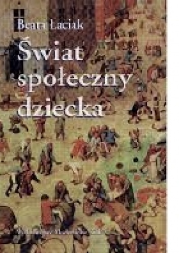 Świat społeczny dziecka - Beata Łaciak
