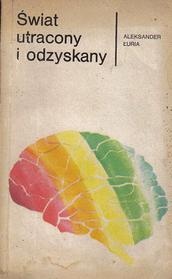 Świat utracony i odzyskany: historia pewnego zranienia - Aleksander Łuria