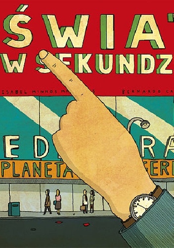 Świat w sekundzie - Bernardo Carvalho, Isabel Minhos Martins