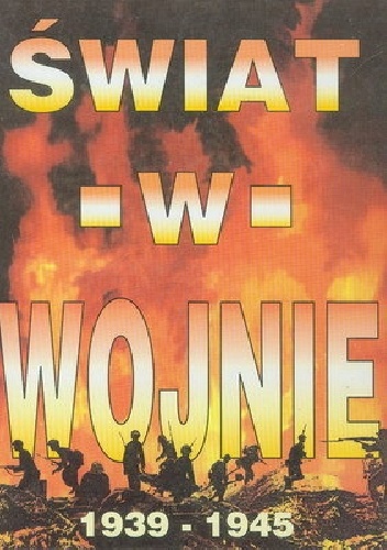 ŚWIAT W WOJNIE 1939 - 1945 - praca zbiorowa