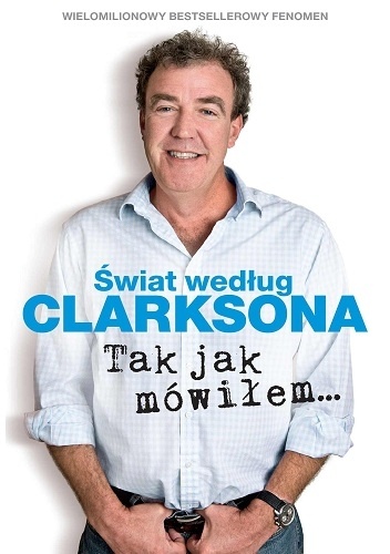 Świat według Clarksona 6. Tak jak mówiłem… - Jeremy Clarkson