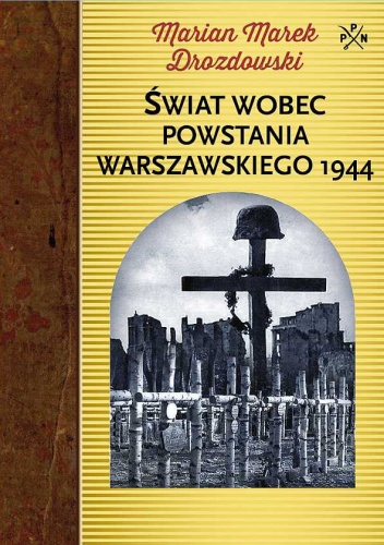 Świat wobec Powstania Warszawskiego 1944 - Marian Marek Drozdowski