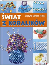 Świat z koralików - Grażyna Garboś-Jędral