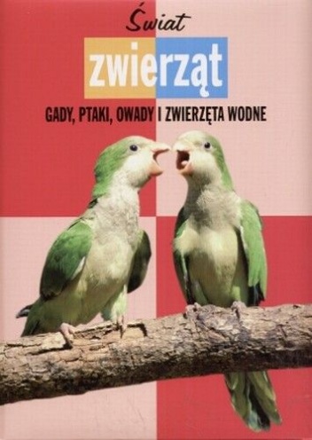 Świat zwierząt. Gady, ptaki, owady i zwierzęta wodne - Araceli Fernández Vivas