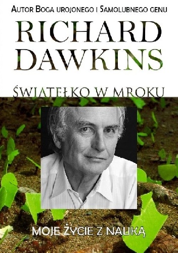 Światełko w mroku. Moje życie z nauką - Richard Dawkins