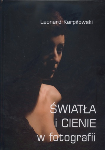 Światła i cienie w fotografii - L. Karpiłowski