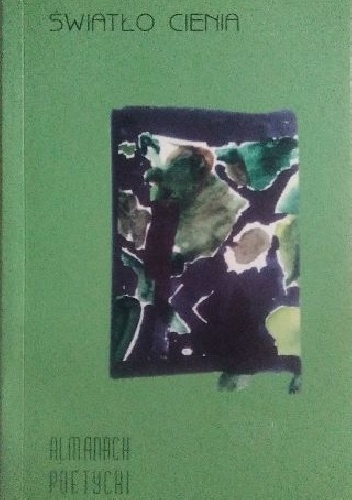 Światło cienia. Almanach poetycki - praca zbiorowa