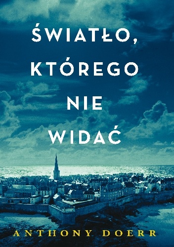 Światło, którego nie widać - Anthony Doerr