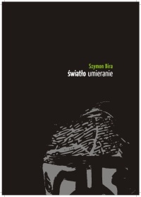 Światło umieranie - Szymon Bira